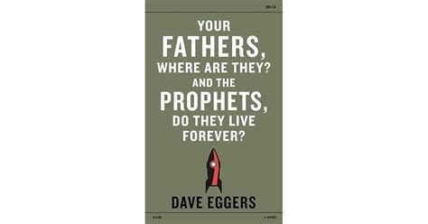 Your Fathers Where Are They And The Prophets Do They Live Forever