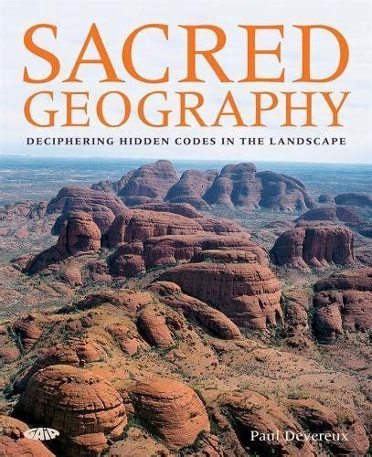 Sacred Geography Deciphering Hidden Codes In The Landsca
