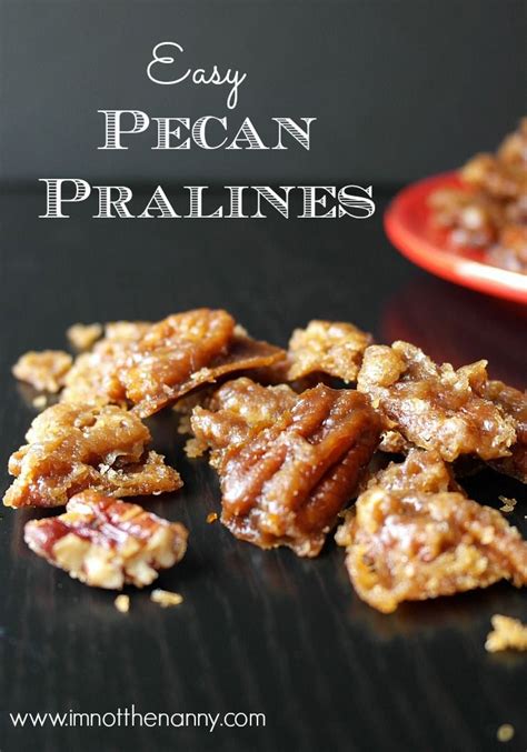 Easy Pecan Pralines I M Not The Nanny Recipe Pecan Recipes