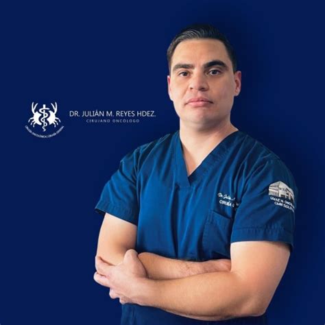 Dr Julián Mauricio Reyes Hernandez Opiniones Cirujano Oncólogo Cirujano General Mexicali