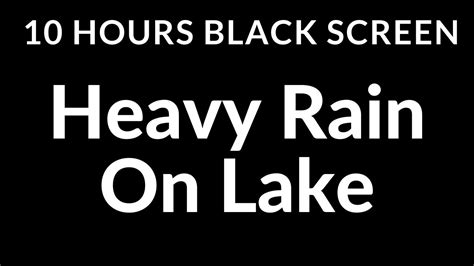 10 Hours Black Screen Soothing Heavy Rain On Lake For Sleeping Youtube