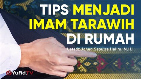 Tips Menjadi Imam Tarawih di Rumah – Ustadz Johan Saputra Halim, M.H.I