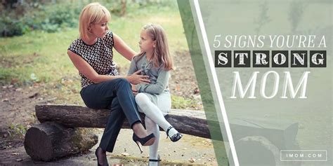 5 Signs Youre A Strong Mom Imom