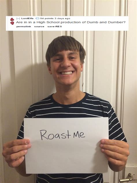 More From R RoastMe Funny Post Funny Roasts Roast Me Seriously Funny