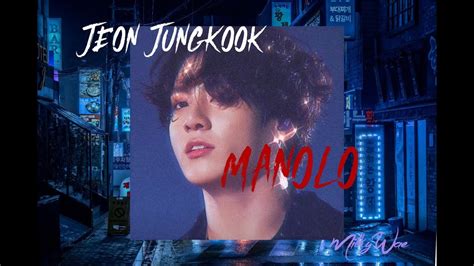 Fmv Jeon Jungkook — Manolo Youtube