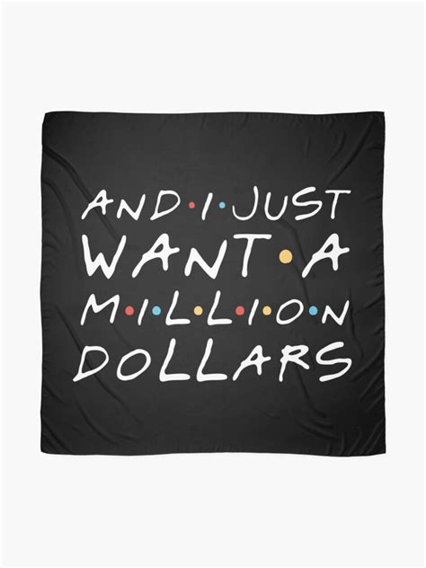 And I Just Want A Million Dollars Chandler Bing Scarf For Sale By FriendsQuotees Redbubble