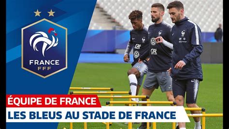 Les Bleus Au Stade De France Equipe De France I Fff Youtube