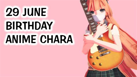 Character Anime Birthdays 29 June Youtube