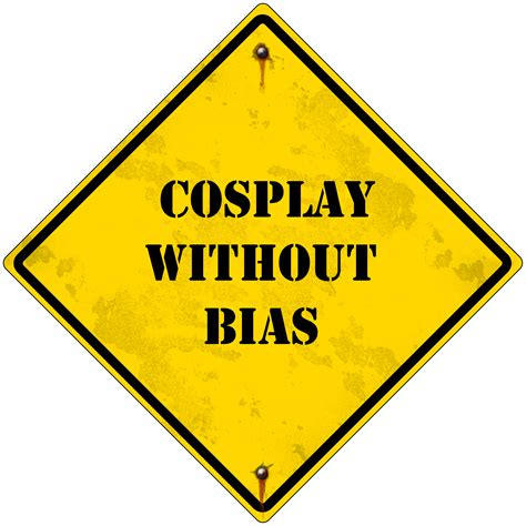 Cosplay Without Bias