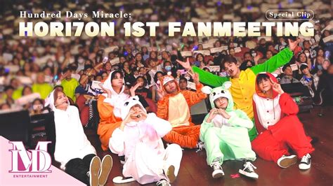 Hundred Days Miracle Hori7on First Fanmeeting Special Clip Youtube