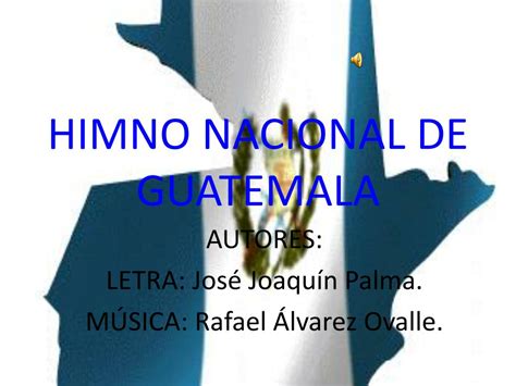Ppt Himno Nacional De Guatemala Powerpoint Presentation Free