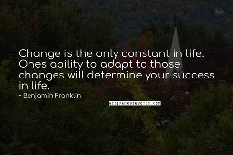 Benjamin Franklin Quotes Change Is The Only Constant In Life Ones