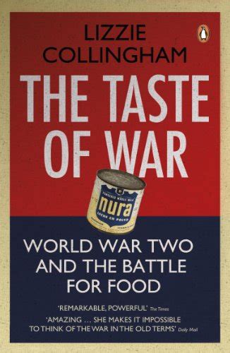 The Taste Of War World War Two And The Battle For Food Collingham Lizzie Au Books