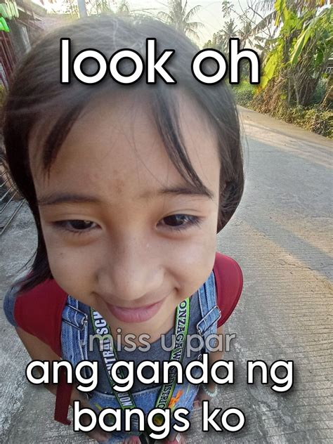 Look Oh Ang Ganda Ng Bangs Ko Meme Filipino Funny Tagalog Quotes Funny Tagalog Quotes Hugot