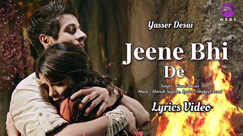 Jeene Bhi De Lyrics Yasser Desai Harish Sagane Youtube