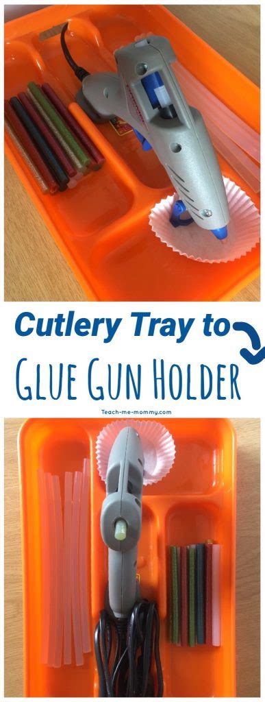 Cutlery Tray To Glue Gun Holder Teach Me Mommy