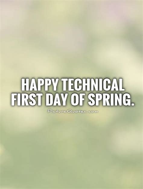 The first day of spring is one thing, and the first spring day is another. Happy School Quotes. QuotesGram
