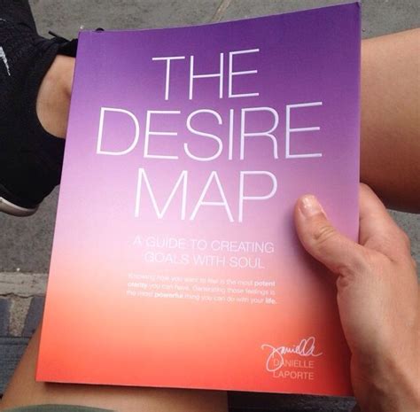 The Desire Map The Desire Map Creating Goals Danielle Laporte