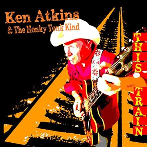 Atkins Ken Honky Tonk Kind This Train Music