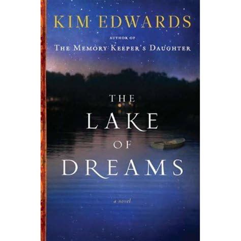 The Lake Of Dreams By Kim Edwards Reviews Discussion Bookclubs Lists
