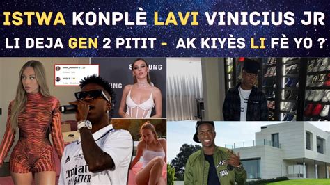 Istwa Konpl Lavi Vinicius Jr Li Deja Gen Pitit Ak Kiy S Li F Yo