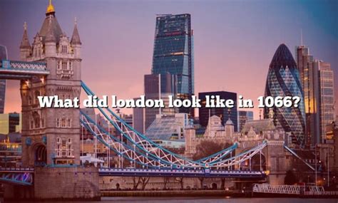 What Did London Look Like In 1066 The Right Answer 2022 Travelizta