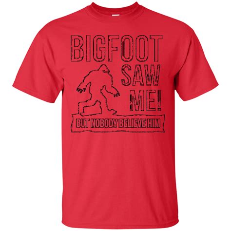 Bigfoot Saw Me But Nobody Believes Him T Shirt Shirt Design Online