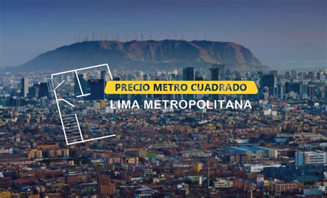 Conoce Cuánto Cuesta El Metro Cuadrado En Cada Distrito De Lima