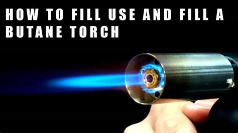 How To Use And Fill A Butane Torch Elev8