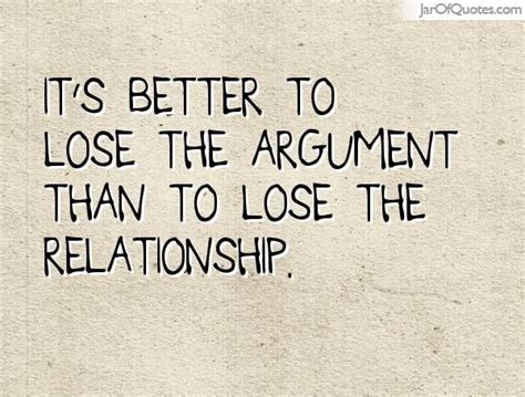 Its Better To Lose The Argument Than To Lose The Relationship