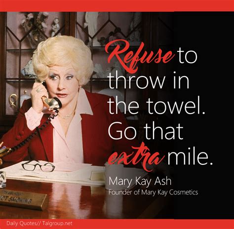 Refuse To Throw In The Towel Go That Extra Mile Mary Kay Ash