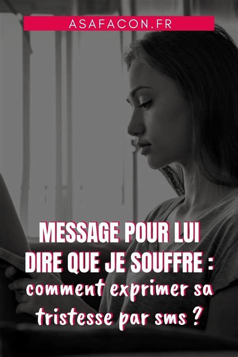 Message pour lui dire que je souffre Découvrez la plus belle