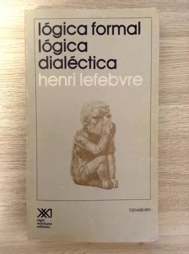 Henri Lefebvre Lógica Formal Lógica Dialéctica Siglo Xxi Meses Sin