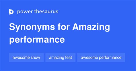 Amazing Performance synonyms - 28 Words and Phrases for Amazing Performance