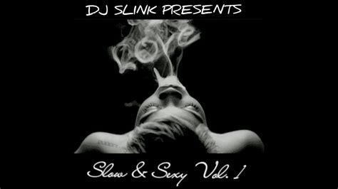 Slow And Sexy Vol 1 Dj Slink Youtube