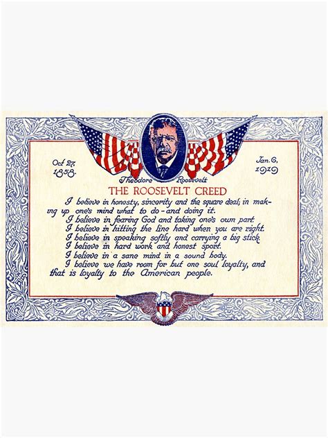 Teddy roosevelt was better suited than mckinley was to deal with the industrial revolution, which is the biggest echo to today. "The Teddy Roosevelt Creed" Magnet by historicimage ...