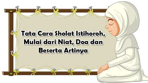 Amalan buat Memantapkan Hati Doa Setelah Salat Istikharah Beserta Arti