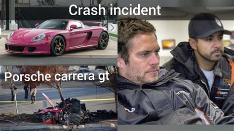 Porsche Carrera Gt Reviewpaul Walker Deathcar Crash Incident Youtube