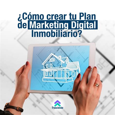 C Mo Crear Tu Plan De Marketing Digital Inmobiliario Agencia Trasciende