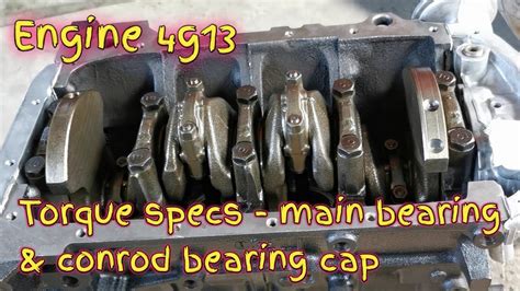 Engine 4g13 Torque Specs Main Bearing Cap And Conrod Bearing Cap Youtube