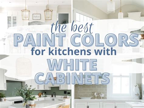Best Paint Colors For Kitchens With White Cabinets 2022