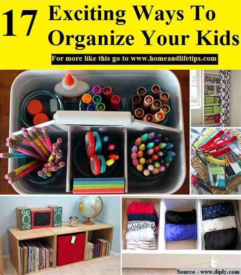 17 Exciting Ways To Organize Your Kids Home And Life Tips