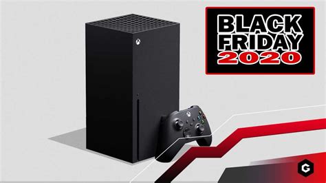 Xbox Series X Black Friday 2020 Latest News Pre Order Times Best