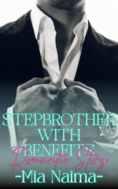 STEPBROTHER WITH BENEFITS A Brother S Best Friend Second Chance Romance Explicit Naughty Taboo