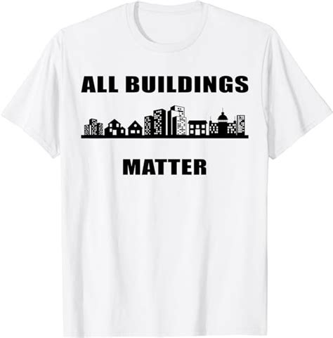 All Buildings Matter T Shirt Clothing Shoes And Jewelry