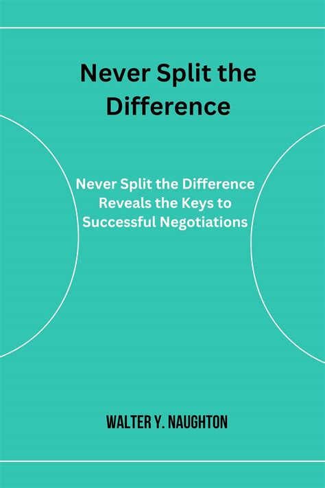 Never Split The Difference Never Split The Difference Reveals The Keys To Successful
