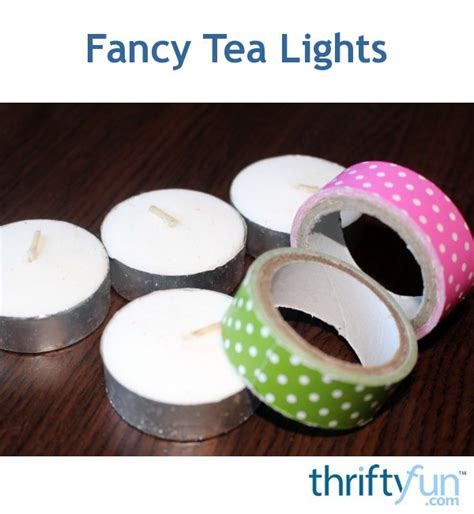 Fancy Tea Lights Thriftyfun