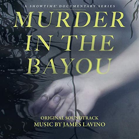 Soundtrack Album For Showtime’s ‘murder In The Bayou’ Released Film Music Reporter