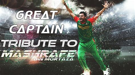 Mashrafe A Leader An Inspiration Tribute To Mashrafe Mashrafe Bin