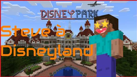 Steve à Disneyland Visite De Map Disney Mcpe Youtube